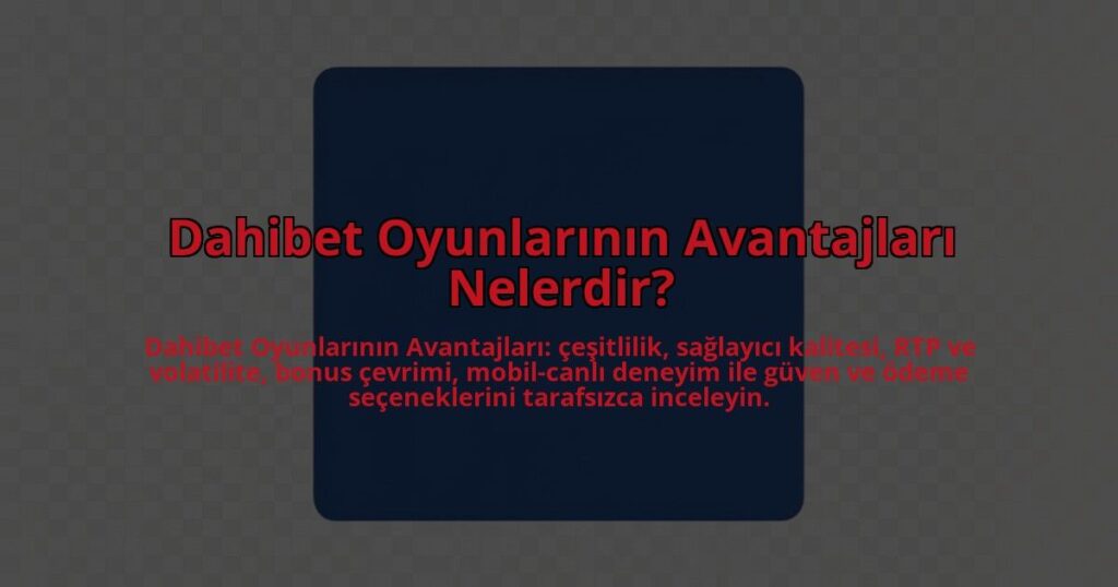 Dahibet-Oyunlarinin-Avantajlari-Nelerdir-overlay-1784461924.jpg