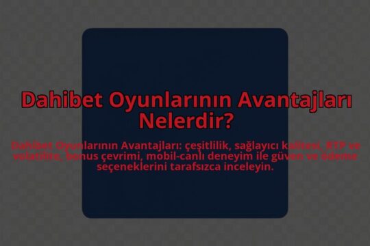 Dahibet-Oyunlarinin-Avantajlari-Nelerdir-overlay-1784461924.jpg