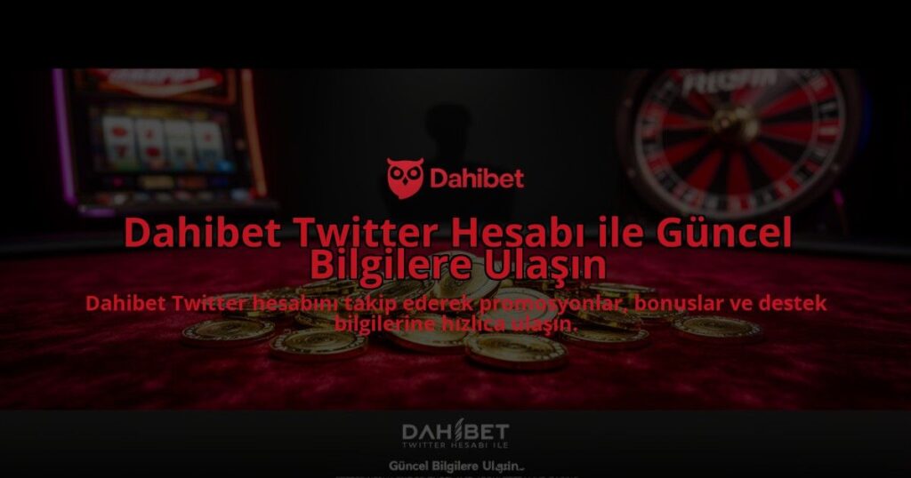 Dahibet-Twitter-Hesabi-ile-Guncel-Bilgilere-Ulasin-overlay-1784393701.jpg