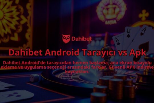 Dahibet-Android-Tarayici-vs-Apk-overlay-1786747958.jpg
