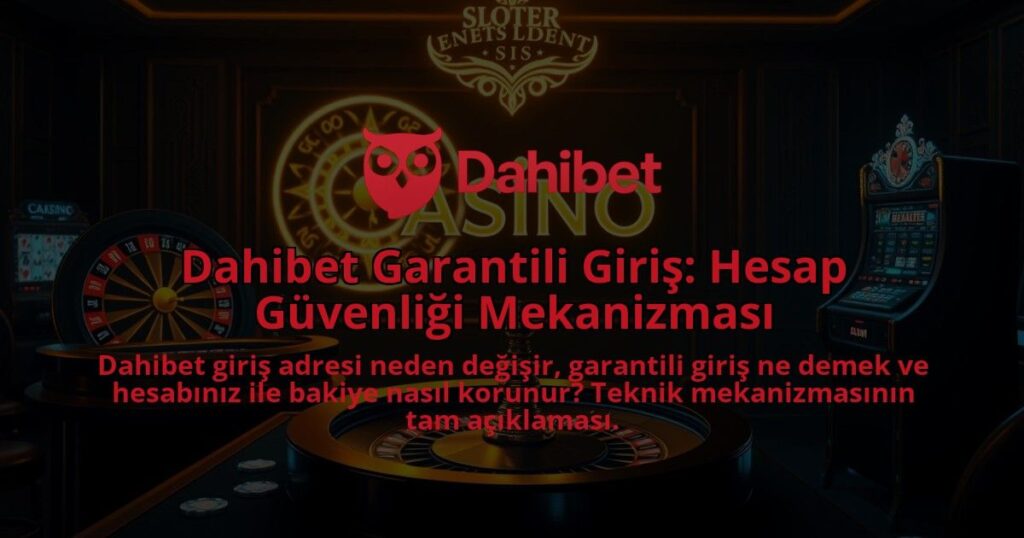 Dahibet-Garantili-Giris-Hesap-Guvenligi-Mekanizmasi-1786641139.jpg