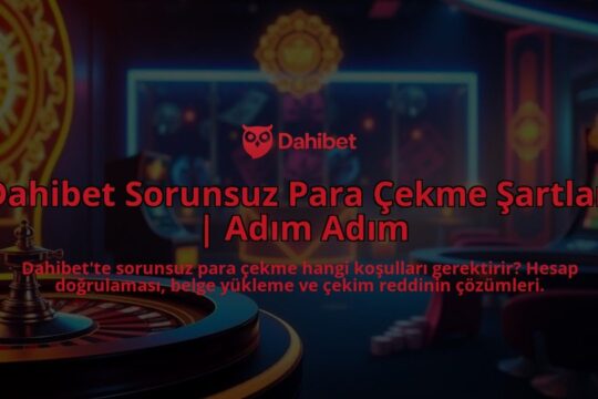 Dahibet-Sorunsuz-Para-Cekme-Sartlari-Adim-Adim-overlay-1786687254.jpg