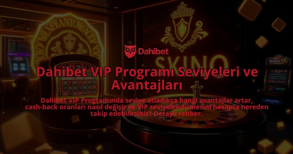 Dahibet-VIP-Programi-Seviyeleri-ve-Avantajlari-overlay-1786648301.jpg