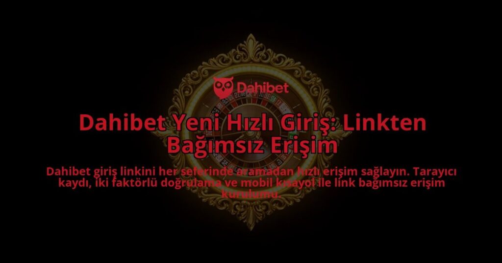Dahibet-Yeni-Hizli-Giris-Linkten-Bagimsiz-Erisim-overlay-1786633510.jpg