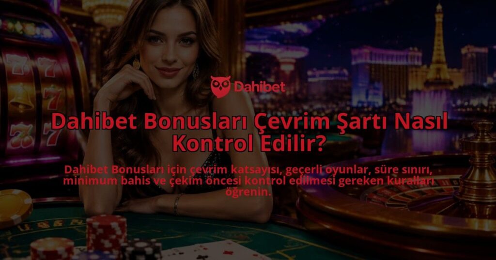 Dahibet-Bonuslari-Cevrim-Sarti-Nasil-Kontrol-Edilir-overlay-1790081297.jpg