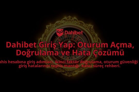 Dahibet-Giris-Yap-Oturum-Acma-Dogrulama-ve-Hata-Cozumu-overlay-1788261924.jpg